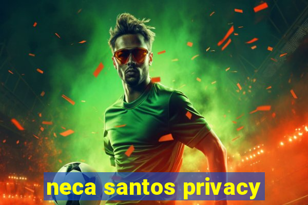 neca santos privacy